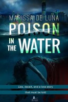Poison in the Water: Lies, Deceit and a Love Story That Must be Told