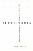 TechGnosis: Myth, Magic, and Mysticism in the Age of Information
