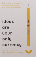 IDEAS ARE YOUR ONLY CURRENCY