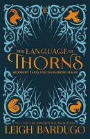 The Language of Thorns: Midnight Tales and Dangerous Magic
