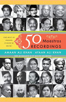 50 Maestros, 50 Recordings : The Best Of Indian Classical Music