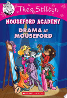 Drama at Mouseford (Thea Stilton Mouseford Academy #1)