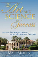 The Art and Science of Success, Proven Strategies from Today's Leading Experts