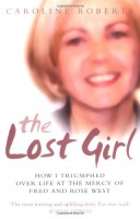 The Lost Girl: How I Triumphed Over Life at the Mercy of Fred and Rose West